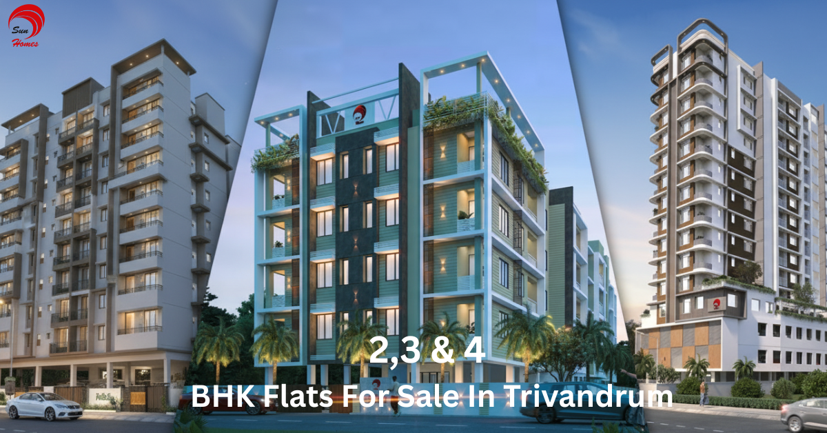 Find Your Dream Flat for Sale in Trivandrum – Explore the Best 2, 3 & 4 BHK Apartments by Sun Projects